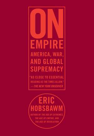 On Empire: AmericaWarand Global Supremacy de E. J. Hobsbawm