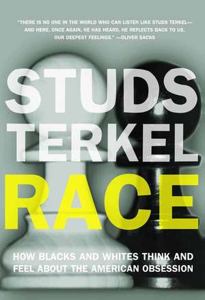 Race: How Blacks and Whites Think and Feel About the American Obsession de Studs Terkel