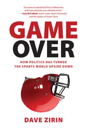 Game Over: How Politics Has Turned the Sports World Upside Down de Dave Zirin