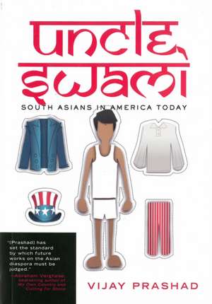 Uncle Swami: South Asians in America Today de Vijay Prashad