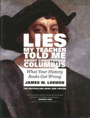 Lies My Teacher Told Me About Christopher Columbus: What Your History Books Got Wrong de James W. Loewen