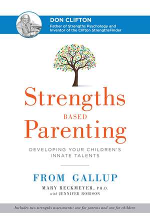 Strengths Based Parenting: Developing Your Children's Innate Talents de Mary Reckmeyer Ph.D.