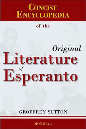 Concise Encyclopedia of the Original Literature of Esperanto de Geoffrey H. Sutton