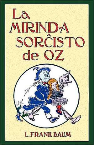 La Mirinda Sorchisto de Oz (Romantraduko Al Esperanto) de L. Frank Baum