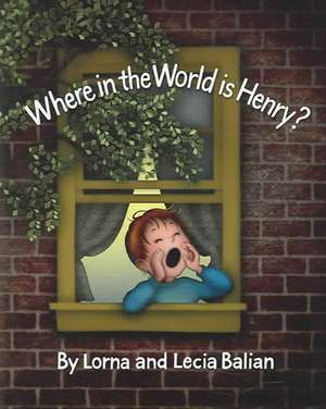 Where in the World Is Henry? de Lorna Balian