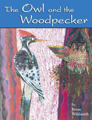 The Owl and the Woodpecker de Brian Wildsmith