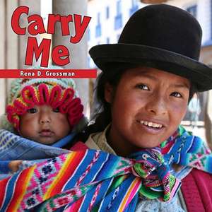 Carry Me: A Colorful Food Book de Rena D. Grossman