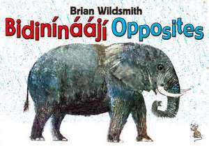 Brian Wildsmith's Opposites (Navajo/English) de Brian Wildsmith