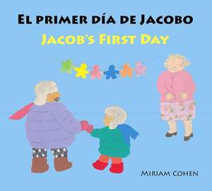 El Primer Día de Jacobo / Jacob's First Day de Miriam Cohen