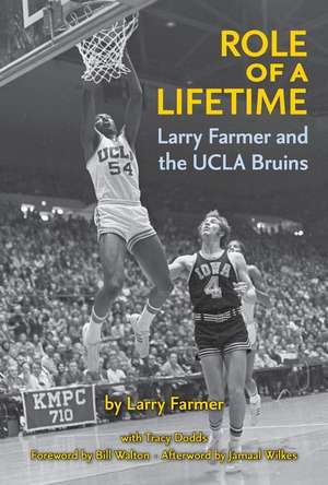 Role of a Lifetime: Larry Farmer and the UCLA Bruins de Larry Farmer