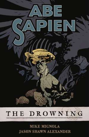 Abe Sapien Volume 1: The Drowning de Dark Horse