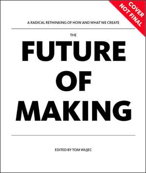 The Future of Making de Tom Wujec