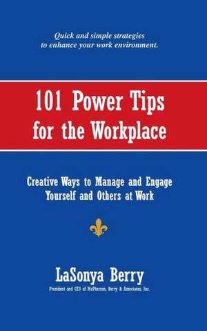 101 Power Tips for the Workplace de Lasonya Berry