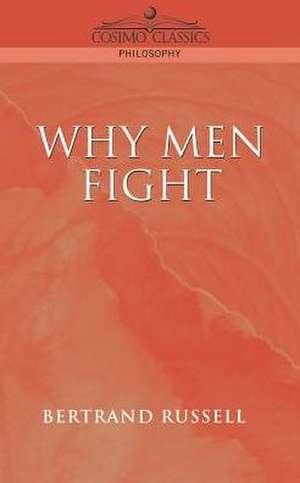 Why Men Fight de Bertrand Russell