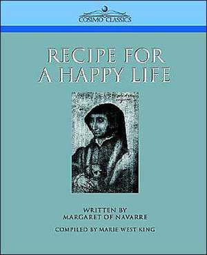 Recipe for a Happy Life de Margaret of Navarre