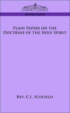 Plain Papers on the Doctrine of the Holy Spirit de Rev C. I. Scofield