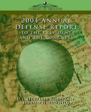 2004 Annual Defense Report to the President and the Congress de Donald H. Rumsfeld