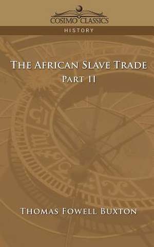 The African Slave Trade - Part II de Thomas Fowell Buxton