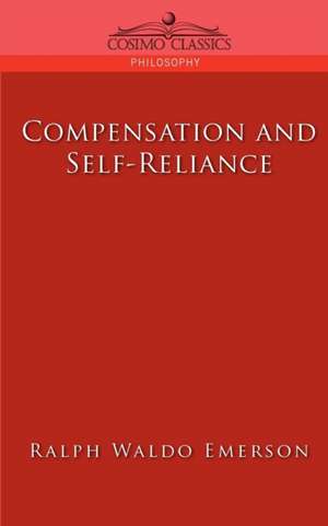 Compensation and Self-Reliance de Ralph Waldo Emerson