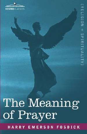 The Meaning of Prayer de Harry Emerson Fosdick