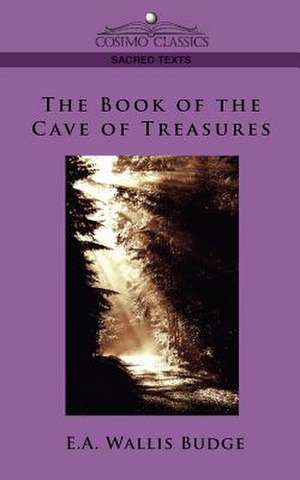 The Book of the Cave of Treasures de E. a. Budge Budge