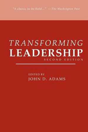 Transforming Leadership, Second Edition de John D. Adams