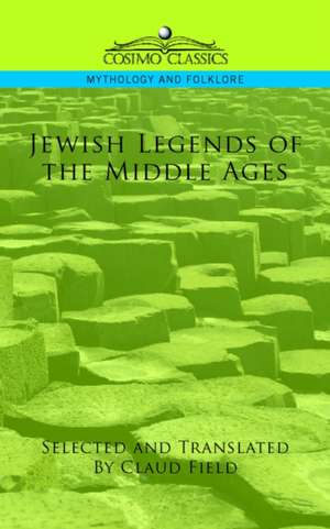 Jewish Legends of the Middle Ages de Claud Field