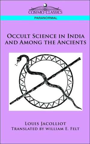 Occult Science in India and Among the Ancients de Louis Jacolliot