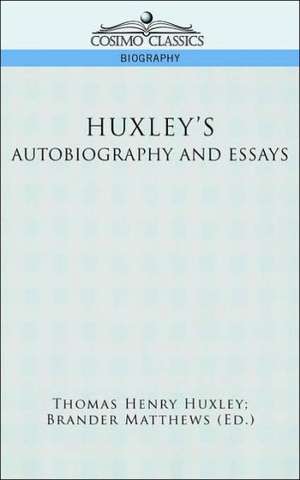 Huxley's Autobiography and Essays de Thomas Henry Huxley