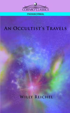 An Occultist's Travels de WILLY REICHEL