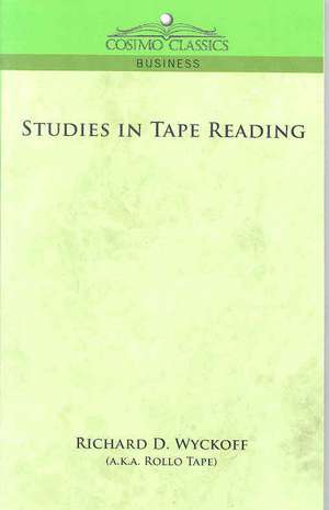 Studies in Tape Reading de Richard D. Wyckoff