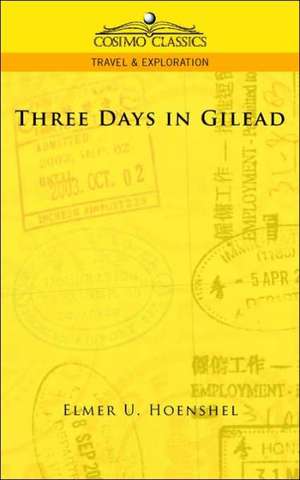 Three Days in Gilead de Elmer U. Hoenshel