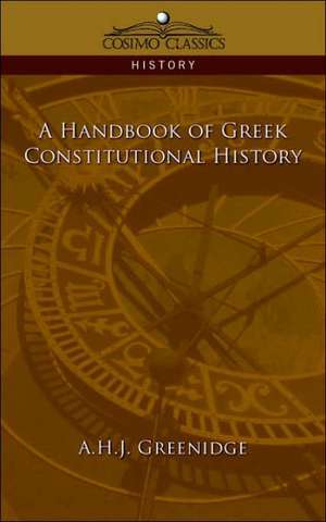 A Handbook of Greek Constitutional History de A. H. J. Greenidge