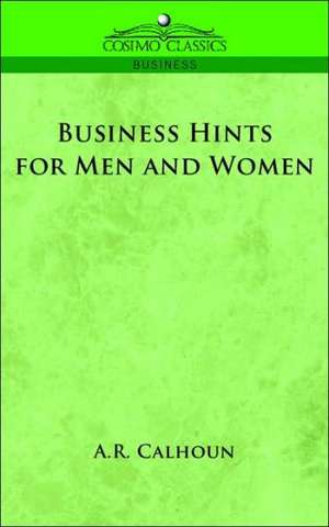 Business Hints for Men and Women de A.R. Calhoun