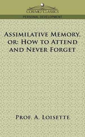 Assimilative Memory, or How to Attend and Never Forget de Prof A. Loisette