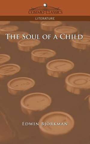 The Soul of a Child de Edwin Bjvrkman