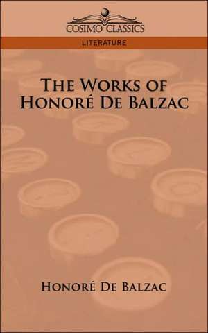 The Works of Honore de Balzac de Honore de Balzac