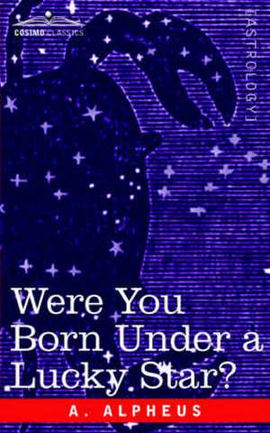 Were You Born Under a Lucky Star? de A. Alpheus