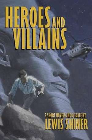 Heroes and Villains de Lewis Shiner