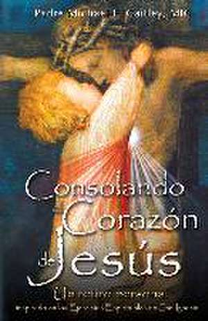 Consolando Al Corazon de Jesus de Michael E. Gaitley