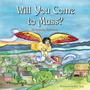 Will You Come to Mass? de Susan Joy Bellavance