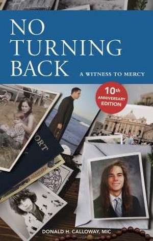 No Turning Back: A Witness to Mercy, 10th Anniversary Edition de Donald H. Calloway