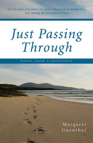 Just Passing Through: Notes from a Sojourner de Margaret Guenther