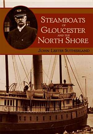 Steamboats of Gloucester and the North Shore de John Lester Sutherland