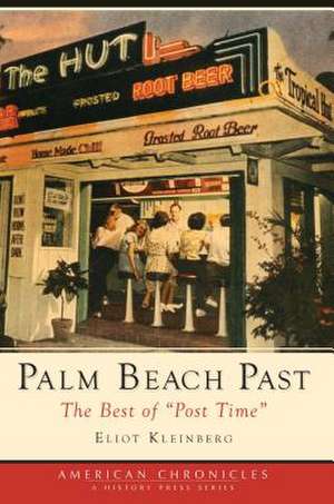 Palm Beach Past: The Best of "Post Time" de Eliot Kleinberg