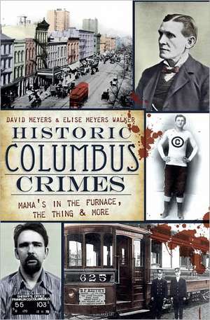 Historic Columbus Crimes: Mama's in the Furnace, the Thing & More de David Meyers