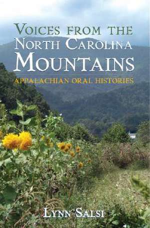 Voices from the North Carolina Mountains: Appalachian Oral Histories de Lynn Salsi