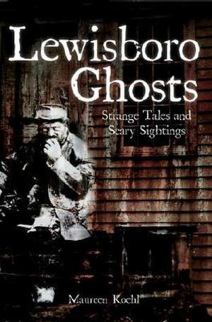 Lewisboro Ghosts: Strange Tales and Scary Sightings de Maureen Koehl