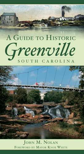 A Guide to Historic Greenville, South Carolina de John M. Nolan