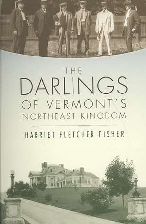 The Darlings of Vermont's Northeast Kingdom de Harriet Fletcher Fisher